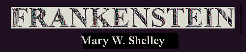 Frankenstein, or The Modern Prometheus